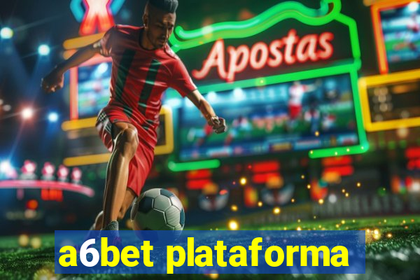 a6bet plataforma